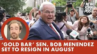 ‘Gold Bar’ Sen. Bob Menendez to resign in August — and likely cash in on his way out