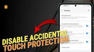 How To Turn Off Accidental Touch Protection on Samsung Galaxy