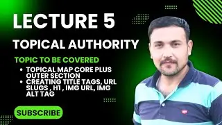 Topical authority lec 5 | Core section and outer section| semantic URL slug title tags img URL