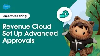 Revenue Cloud: Set Up Advanced Approvals | Expert Coaching