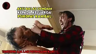 GAK DIKASIH AMPUN ! BALAS DENDAM TEREPIC KEPADA KELUARGA SIKOPAT KANIBAL - ALUR CERITA FILM PSIKOPAT