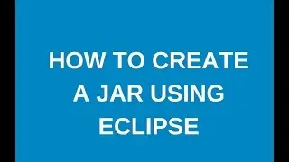 How to create a jar using eclipse ?