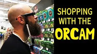 Grocery Shopping With The OrCam My Eye 2 - The Blind Life