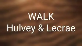 Hulvey, Lecrae - WALK (Lyrics)