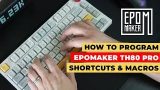 Epomaker TH80 Pro | How To Program Shortcuts And Macros