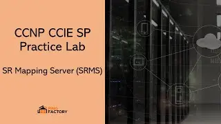 AS 30: SR Mapping Server (SRMS) | CCNP CCIE SP Practice Lab