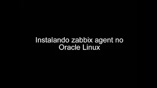 Instalando agent zabbix no oracle linux