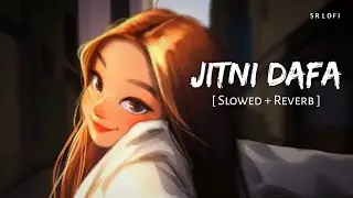 Jitni Dafa (Slowed + Reverb) | Yasser Desai, Jeet Gannguli | Parmanu | SR Lofi