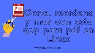 Corta, reordena y mas con esta app para pdf en Linux