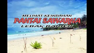 MELIHAT KEINDAHAN PANTAI SAWARNA LEBAK BANTEN