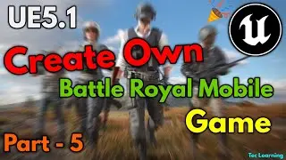 UE5.1 Mobile TPP Shooting Series 🎉🔥 | Create Own Battle Royal Mobile PUBG COD Game On Unreal Engine