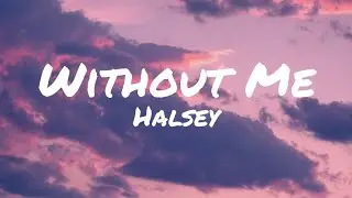 Halsey - Without Me (Lyrics)