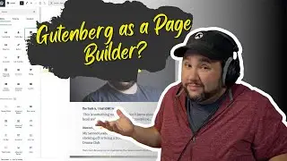 Swapping Beaver Builder for Gutenberg?!  (WordPress Page Builders)