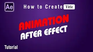 How to Create Animated Title in Adobe After Effects CAM VFX