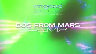 David Guetta & Bebe Rexha - Im Good (Blue) [Djs From Mars Remix] [VISUALIZER]