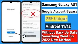 Samsung A31 FRP Bypass Without Back Up Data/Restore Data | Fix Something Went Wrong |