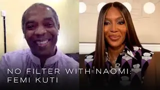 Femi Kuti on his legendary father Fela Kuti and growing up in Nigeria | No Filter with Naomi