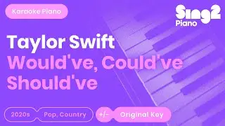 Wouldve, Couldve, Shouldve Karaoke | Taylor Swift (Karaoke Piano)