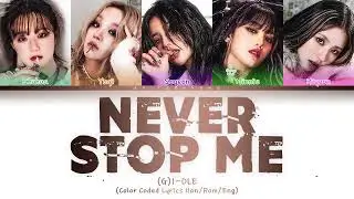 (G)I-DLE ((여자)아이들) — Never Stop Me (말리지 마) (Color Coded Lyrics Han/Rom/Eng)