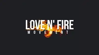 LOVE N' FIRE MOVEMENT