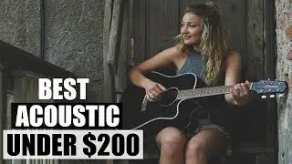 TOP 10- Acoustic Guitars Under $200 2019 | Cheap Acoustic Guitars 2019