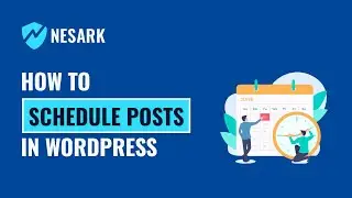 How to Schedule Blog Posts on WordPress | Schedule and Publish a Blog Post | Nesark