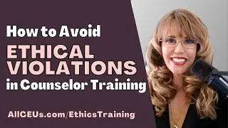 How to Avoid Ethical Violations in Counselor Training