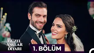 Güzel Aşklar Diyarı 1. Bölüm