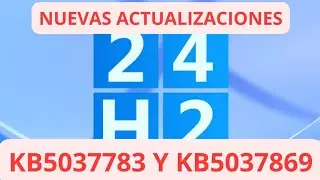 ✅NUEVAS ACTUALIZACIONES ✅ WINDOWS 11 24H2 KB5037783 y KB5037869