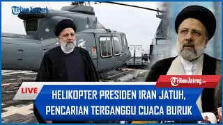 🔴 Kecelakaan Helikopter Presiden Ebrahim Raisi, Iran Kerahkan Pasukan Khusus untuk Cari