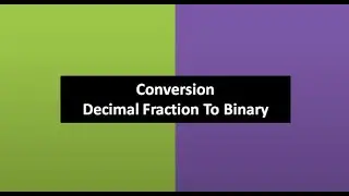 Decimal Fraction to Binary Conversion