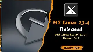 MX Linux 23.4 Released with Linux Kernel 6.10 | New Features & Updates Based on Debian 12.7