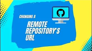 How to Change a Git Remote Repository's URL (e.g., origin on Local Machine to GitHub)