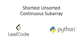 Leetcode - Shortest Unsorted Continuous Subarray (Python)