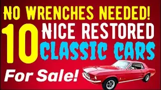 NO WRENCHES NEEDED! TEN NICE RESTORED CLASSIC CARS FOR SALE HERE IN THIS VIDEO! LINKS TO CARS 4 SALE