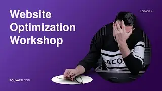 2- Website Optimization Workshop by Pouya Eti: UI/UX, marketing