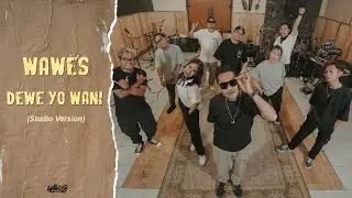 WAWES - DEWE YO WANI (Official Studio Session Video)