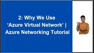 2: Why We Use Azure Virtual Network (Azure VNet) | Azure Networking Tutorial