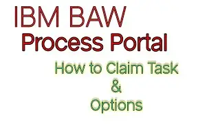 IBM BAW Process Portal | How to Claim Task | How to Create User | IBM BPM @GCPWorldWideTraining