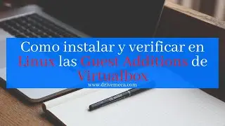 Como instalar y verificar en Linux las Guest Additions de VirtualBox