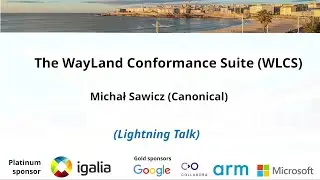 XDC 2023 | October 19 | The WayLand Conformance Suite (WLCS) | Michal Sawicz