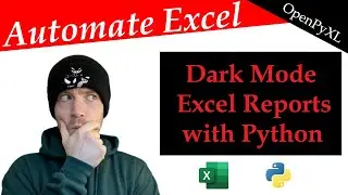 Openpyxl - Create a Customized Dark Mode Excel Workbook Report with Python | Data Automation