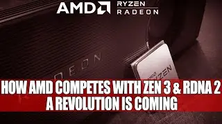 How AMD Competes With Zen 3 & RDNA 2 | A Revolution Is Coming