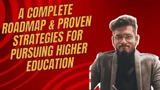 A Complete Roadmap & Proven Strategies for Pursuing Higher Education (MSc/PhD)