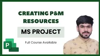 11 Creating Plant & Machinery (P&M) Resources in Microsoft Project