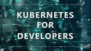 Kubernetes for Developers Training Course from The Linux Foundation and CNCF