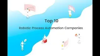 Top 10 Robotic Process Automation Companies