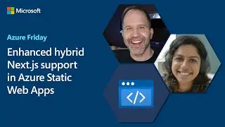 Enhanced Hybrid Next.js Support in Azure Static Web Apps | Azure Friday