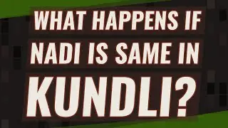 What happens if Nadi is same in Kundli?