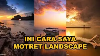 10 Tips Buat Kamu Makin Jago Foto Landscape